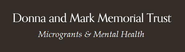Donna and Mark Memorial Trust Microgrants & Mental Health