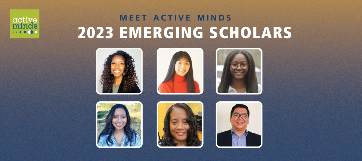 Headshots for Active Minds' 2023 Emerging Scholars with text reading, 