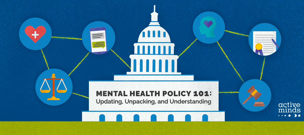 Illustration of the U.S. Capitol building with icons surrounding it representing mental health policy, including a heart, scales, a gavel, and a document being signed. Text reads, 