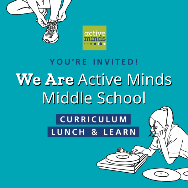 Text says "We Are Active Minds Middle School Lunch And Learn"