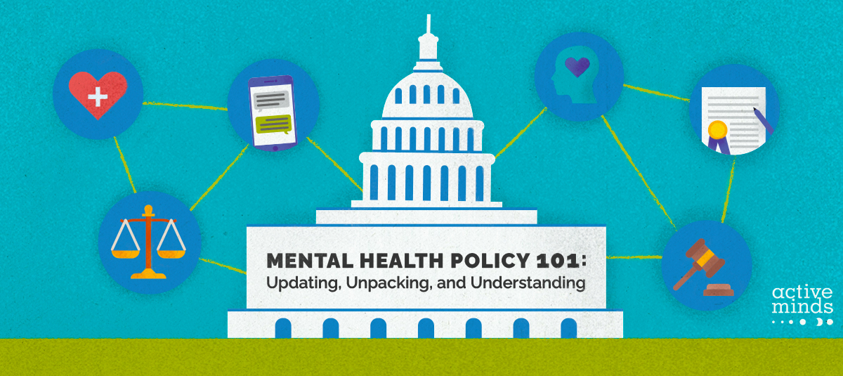 Illustration of the U.S. Capitol building with icons surrounding it representing mental health policy, including a heart, scales, a gavel, and a document being signed. Text reads, 