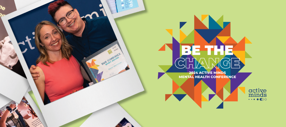 Banner shows polaroid photos from the 2023 Active Minds Conference, including a photo of author Blake with Active Minds' executive director Alison Malmon. To the right of the photos is the Conference logo 